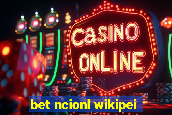 bet ncionl wikipei